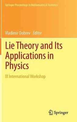 Vladimir Dobrev - Lie Theory and Its Applications in Physics, Inbunden