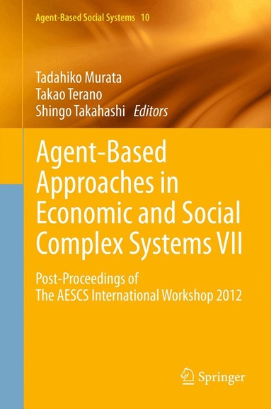 Tadahiko Murata, Takao Terano, Shingo Takahashi - Agent-Based Approaches in Economic and Social Complex Systems VII, Inbunden