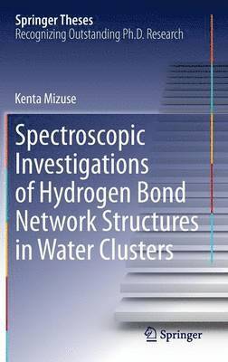 bokomslag Spectroscopic Investigations of Hydrogen Bond Network Structures in Water Clusters