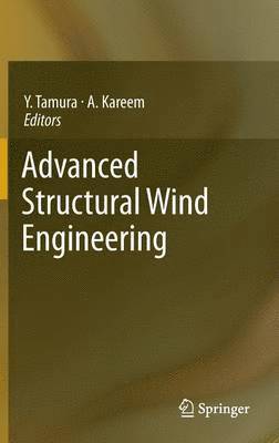 Yukio Tamura, Ahsan Kareem, Research Center Tpu Wind Engineering - Advanced Structural Wind Engineering, Inbunden