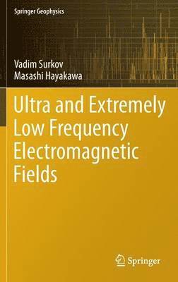 Vadim Surkov, Masashi Hayakawa - Ultra and Extremely Low Frequency Electromagnetic Fields, Inbunden