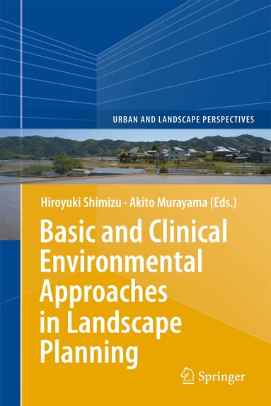 Hiroyuki Shimizu, Akito Murayama - Basic and Clinical Environmental Approaches in Landscape Planning, Inbunden