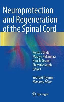 Kenzo Uchida, Masaya Nakamura, Hiroshi Ozawa, Shinsuke Katoh, Yoshiaki Toyama - Neuroprotection and Regeneration of the Spinal Cord, Inbunden