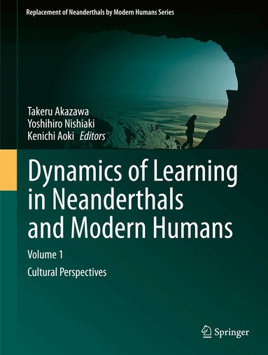 Takeru Akazawa, Yoshihiro Nishiaki, Kenichi Aoki - Dynamics of Learning in Neanderthals and Modern Humans Volume 1, Inbunden