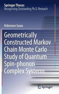 bokomslag Geometrically Constructed Markov Chain Monte Carlo Study of Quantum Spin-phonon Complex Systems