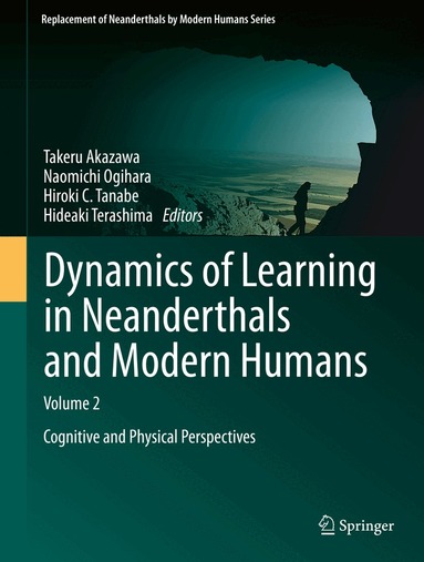 Takeru Akazawa, Naomichi Ogihara, Hiroki C Tanabe, Hideaki Terashima - Dynamics of Learning in Neanderthals and Modern Humans Volume 2, Inbunden