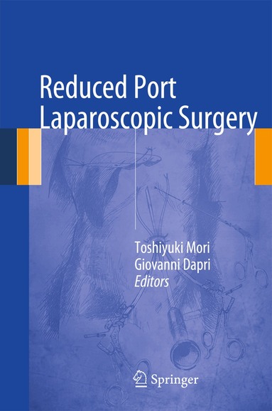 Toshiyuki Mori, Giovanni Dapri - Reduced Port Laparoscopic Surgery, Inbunden