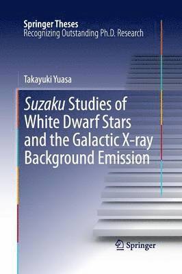 bokomslag Suzaku Studies of White Dwarf Stars and the Galactic X-ray Background Emission