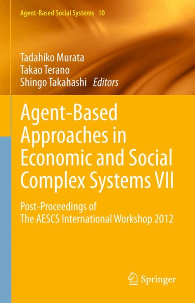 Tadahiko Murata, Takao Terano, Shingo Takahashi - Agent-Based Approaches in Economic and Social Complex Systems VII, Häftad