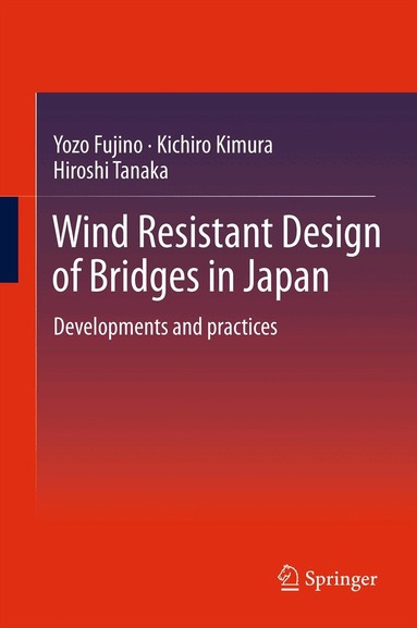 Yozo Fujino, Kichiro Kimura, Hiroshi Tanaka - Wind Resistant Design of Bridges in Japan, Häftad