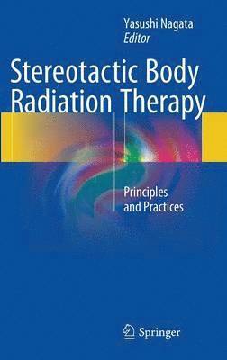 Yasushi Nagata - Stereotactic Body Radiation Therapy, Inbunden