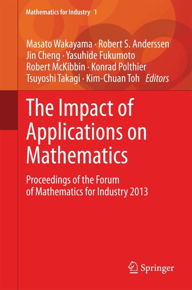 Masato Wakayama, Robert S. Anderssen, Jin Cheng, Yasuhide Fukumoto, Robert McKibbin, Konrad Polthier, Tsuyoshi Takagi, Kim-Chuan Toh - Impact of Applications on Mathematics, Inbunden