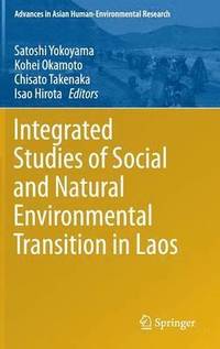 bokomslag Integrated Studies of Social and Natural Environmental Transition in Laos