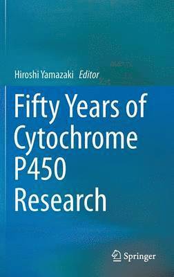 Fifty Years of Cytochrome P450 Research 1