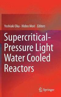 bokomslag Supercritical-Pressure Light Water Cooled Reactors