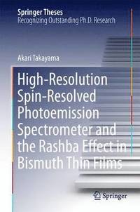bokomslag High-Resolution Spin-Resolved Photoemission Spectrometer and the Rashba Effect in Bismuth Thin Films