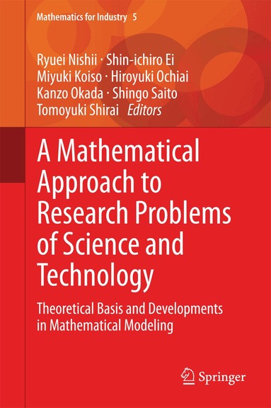 Ryuei Nishii, Shin-ichiro Ei, Miyuki Koiso, Hiroyuki Ochiai, Kanzo Okada, Shingo Saito, Tomoyuki Shirai - Mathematical Approach to Research Problems of Science and Technology, Inbunden