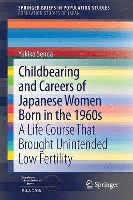 Yukiko Senda - Childbearing and Careers of Japanese Women Born in the 1960s, Häftad