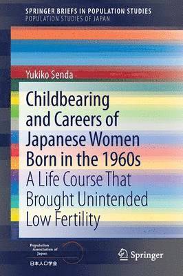 Childbearing and Careers of Japanese Women Born in the 1960s 1