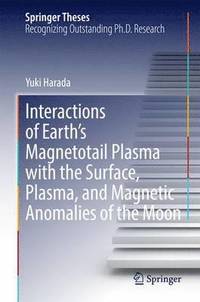 bokomslag Interactions of Earth's Magnetotail Plasma with the Surface, Plasma, and Magnetic Anomalies of the Moon