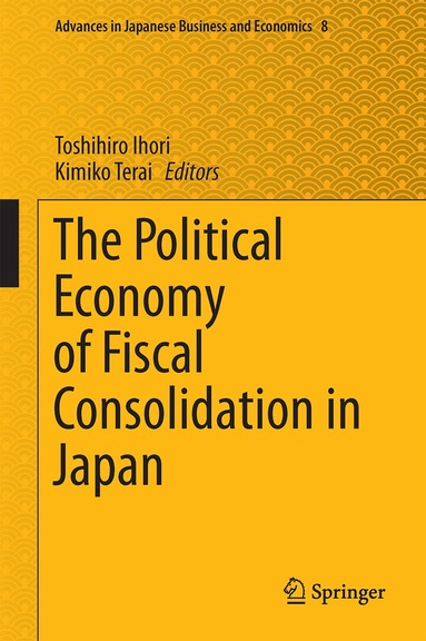 Toshihiro Ihori, Kimiko Terai - Political Economy of Fiscal Consolidation in Japan, Inbunden