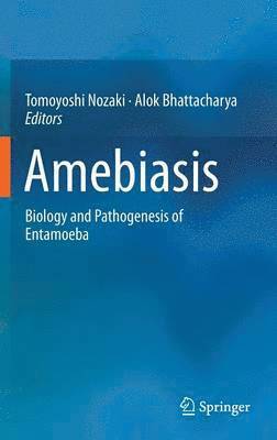 Tomoyoshi Nozaki, Alok Bhattacharya - Amebiasis, Inbunden