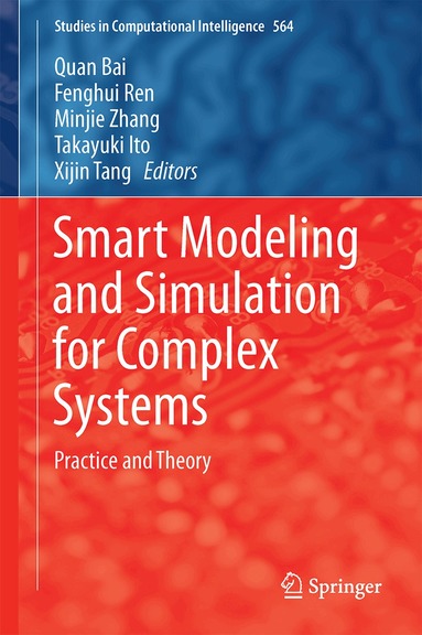 Quan Bai, Fenghui Ren, Minjie Zhang, Takayuki Ito, Xijin Tang - Smart Modeling and Simulation for Complex Systems, Inbunden