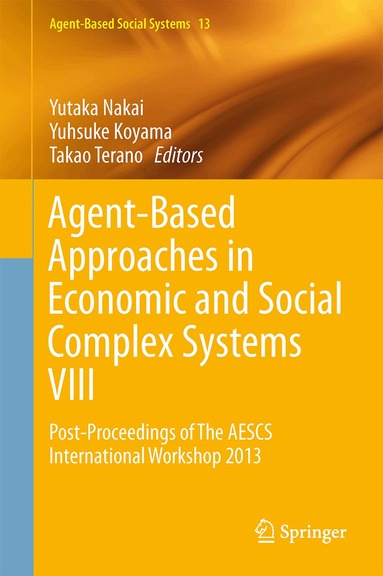 Yutaka Nakai, Yuhsuke Koyama, Takao Terano - Agent-Based Approaches in Economic and Social Complex Systems VIII, Inbunden