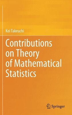 Kei Takeuchi - Contributions on Theory of Mathematical Statistics, Inbunden
