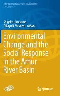 bokomslag Environmental Change and the Social Response in the Amur River Basin