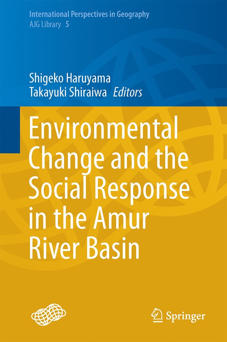 Shigeko Haruyama, Takayuki Shiraiwa - Environmental Change and the Social Response in the Amur River Basin, Inbunden