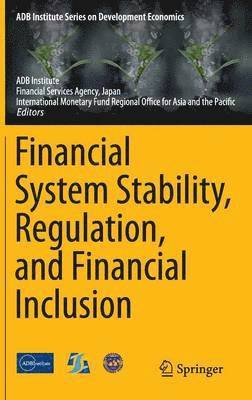 Asian Development Bank Institute, Japan Financial Services Agency, International Monetary Fund Regiona, Adb Institute, Financial Services Agency Japan, ADB Institute - Financial System Stability, Regulation, and Financial Inclusion, Inbunden