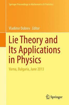 Vladimir Dobrev - Lie Theory and Its Applications in Physics, Inbunden