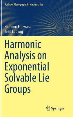 Hidenori Fujiwara, Jean Ludwig - Harmonic Analysis on Exponential Solvable Lie Groups, Inbunden