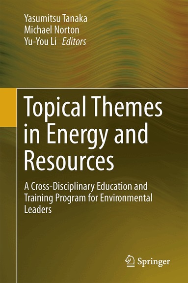 Yasumitsu Tanaka, Michael Norton, Yu-You Li - Topical Themes in Energy and Resources, Inbunden