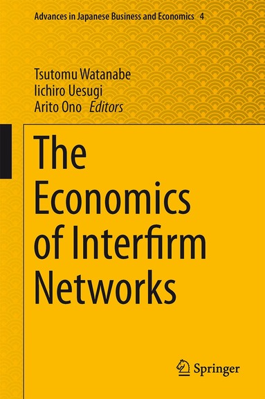 Tsutomu Watanabe, Iichiro Uesugi, Arito Ono - Economics of Interfirm Networks, Inbunden