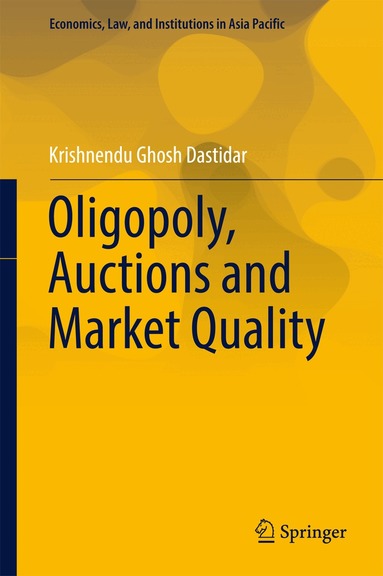 Krishnendu Ghosh Dastidar - Oligopoly, Auctions and Market Quality, Inbunden