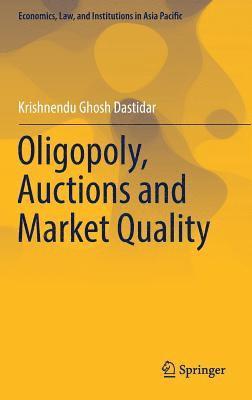Krishnendu Ghosh Dastidar - Oligopoly, Auctions and Market Quality, Inbunden
