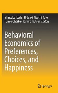 bokomslag Behavioral Economics of Preferences, Choices, and Happiness