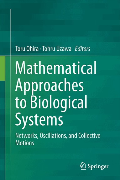 Toru Ohira, Tohru Uzawa - Mathematical Approaches to Biological Systems, Inbunden