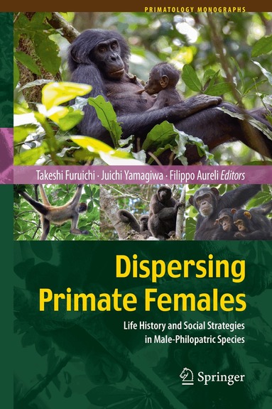 Takeshi Furuichi, Juichi Yamagiwa, Filippo Aureli - Dispersing Primate Females, Inbunden