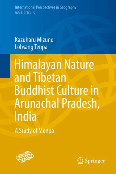 Kazuharu Mizuno, Lobsang Tenpa - Himalayan Nature and Tibetan Buddhist Culture in Arunachal Pradesh, India, Inbunden