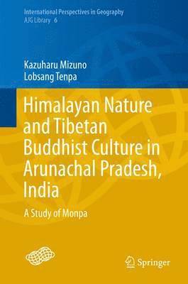 Kazuharu Mizuno, Lobsang Tenpa - Himalayan Nature and Tibetan Buddhist Culture in Arunachal Pradesh, India, Inbunden