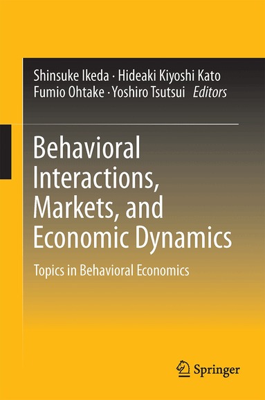 Shinsuke Ikeda, Hideaki Kiyoshi Kato, Fumio Ohtake, Yoshiro Tsutsui - Behavioral Interactions, Markets, and Economic Dynamics, Inbunden
