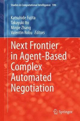 Next Frontier in Agent-based Complex Automated Negotiation 1