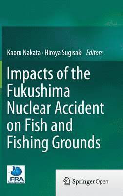 bokomslag Impacts of the Fukushima Nuclear Accident on Fish and Fishing Grounds