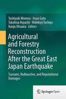 Agricultural and Forestry Reconstruction After the Great East Japan Earthquake 1