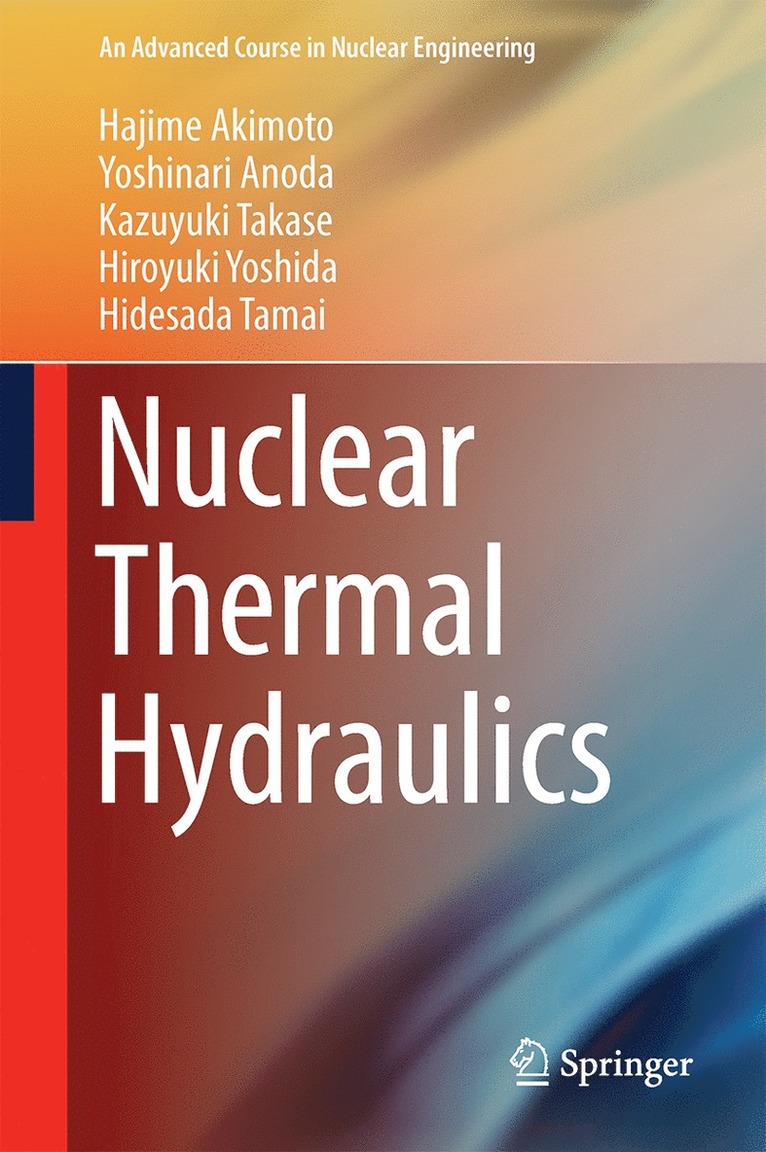 Hajime Akimoto, Yoshinari Anoda, Kazuyuki Takase, Hiroyuki Yoshida, Hidesada Tamai - Nuclear Thermal Hydraulics, Inbunden