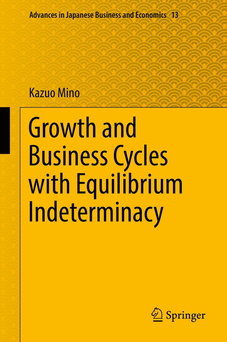 Kazuo Mino - Growth and Business Cycles with Equilibrium Indeterminacy, Inbunden