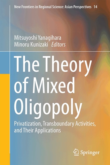 Mitsuyoshi Yanagihara, Minoru Kunizaki - Theory of Mixed Oligopoly, Inbunden